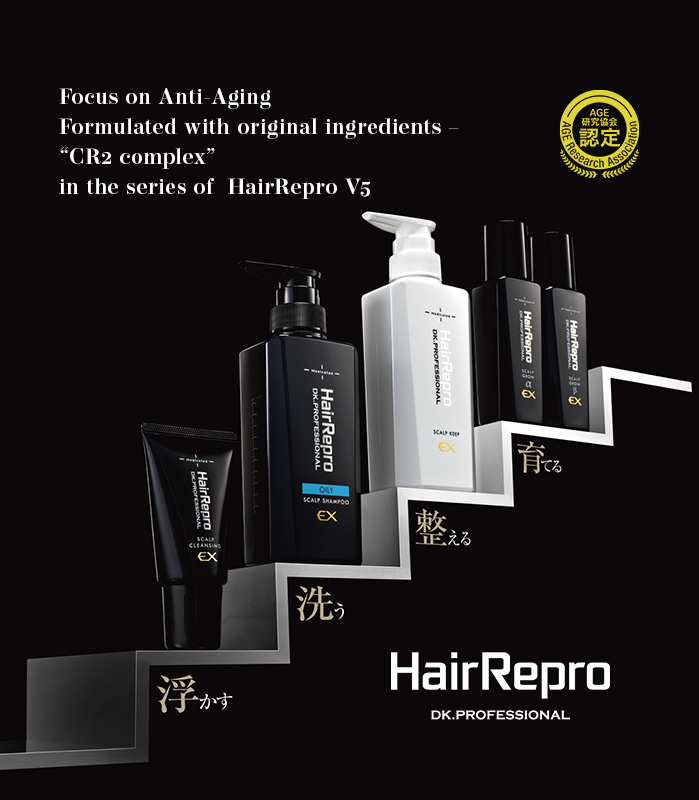 Focus on Anti-Aging Formulated with original ingredients“CR2 complex”in the series of HairRepro V5