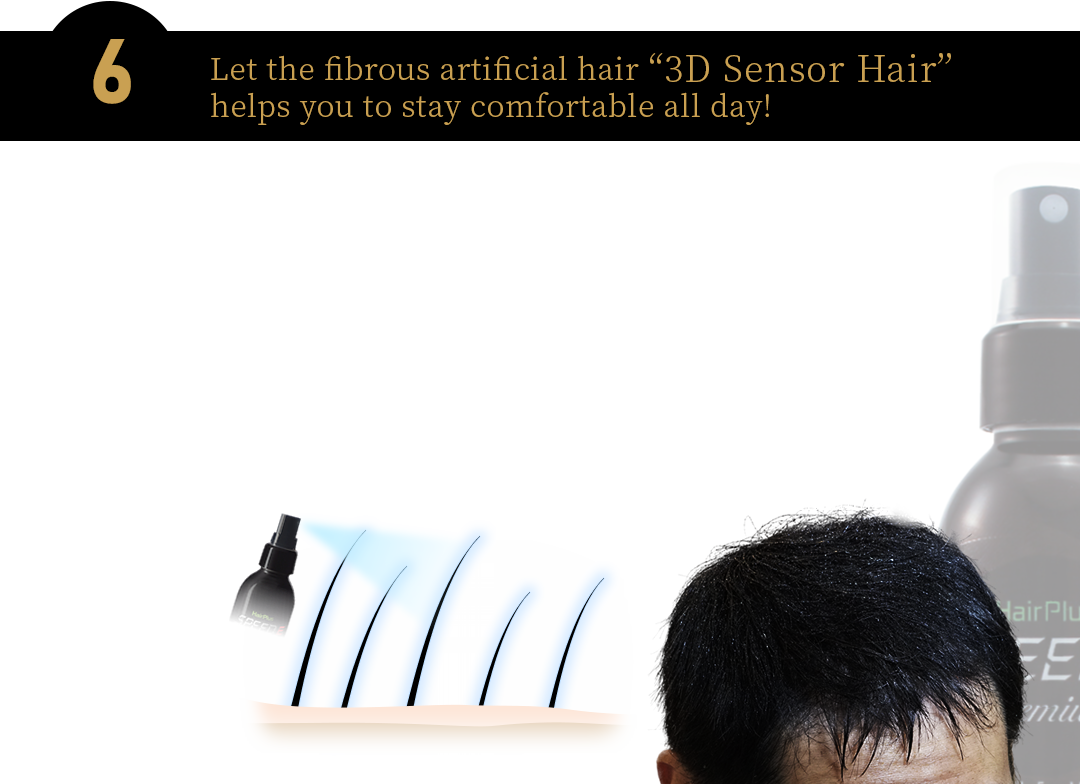 Let the fibrous artificial hair 3D Sensor Hair helps you to stay comfortable all day!